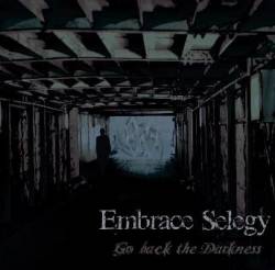 Embrace Selegy : Go Back the Darkness